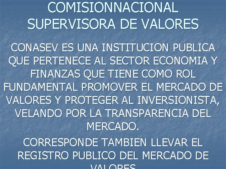 COMISIONNACIONAL SUPERVISORA DE VALORES CONASEV ES UNA INSTITUCION PUBLICA QUE PERTENECE AL SECTOR ECONOMIA