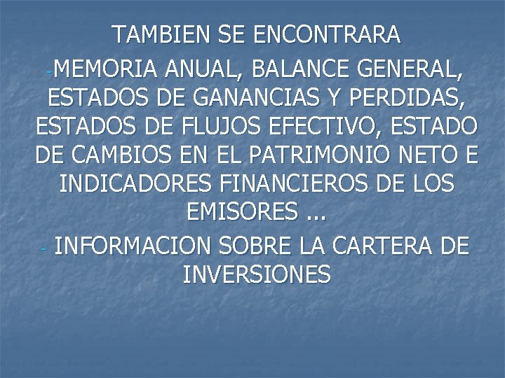 TAMBIEN SE ENCONTRARA -MEMORIA ANUAL, BALANCE GENERAL, ESTADOS DE GANANCIAS Y PERDIDAS, ESTADOS DE