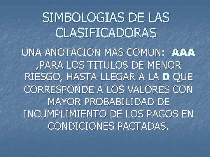 SIMBOLOGIAS DE LAS CLASIFICADORAS UNA ANOTACION MAS COMUN: AAA , PARA LOS TITULOS DE