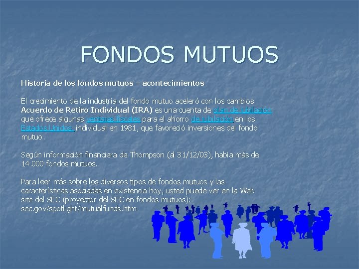 FONDOS MUTUOS Historia de los fondos mutuos – acontecimientos El crecimiento de la industria