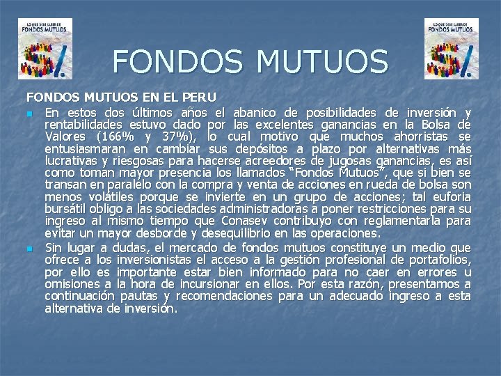 FONDOS MUTUOS EN EL PERU n En estos dos últimos años el abanico de