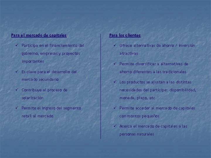 Para el mercado de capitales ü Participa en el financiamiento del gobierno, empresas y