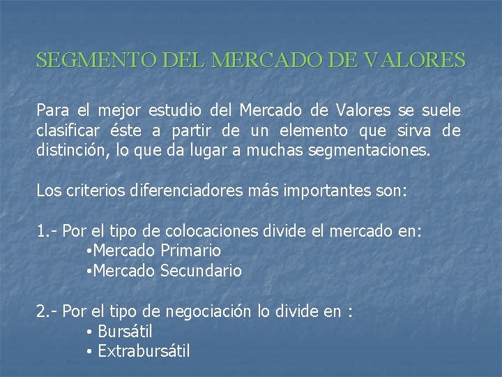 SEGMENTO DEL MERCADO DE VALORES Para el mejor estudio del Mercado de Valores se