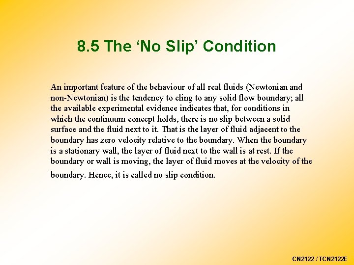 8. 5 The ‘No Slip’ Condition An important feature of the behaviour of all