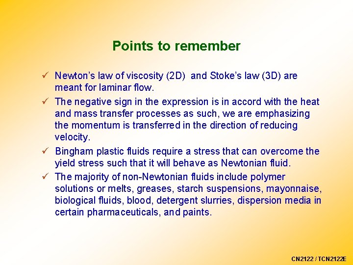 Points to remember ü Newton’s law of viscosity (2 D) and Stoke’s law (3