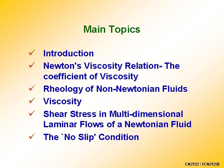 Main Topics ü Introduction ü Newton's Viscosity Relation- The coefficient of Viscosity ü Rheology