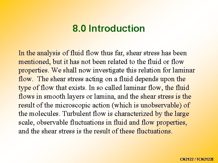 8. 0 Introduction In the analysis of fluid flow thus far, shear stress has