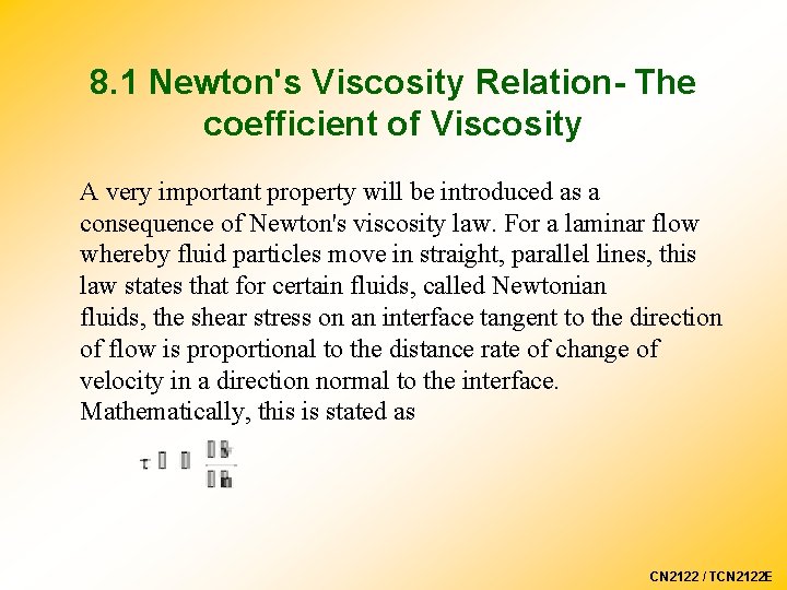 8. 1 Newton's Viscosity Relation- The coefficient of Viscosity A very important property will