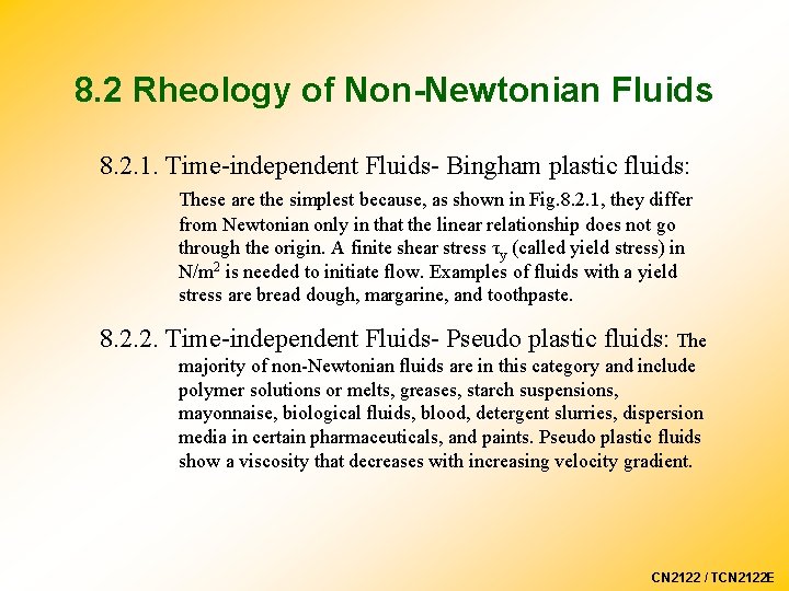 8. 2 Rheology of Non-Newtonian Fluids 8. 2. 1. Time-independent Fluids- Bingham plastic fluids: