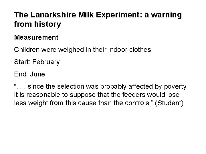 The Lanarkshire Milk Experiment: a warning from history Measurement Children were weighed in their