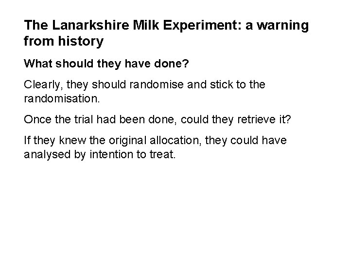 The Lanarkshire Milk Experiment: a warning from history What should they have done? Clearly,