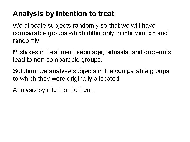 Analysis by intention to treat We allocate subjects randomly so that we will have