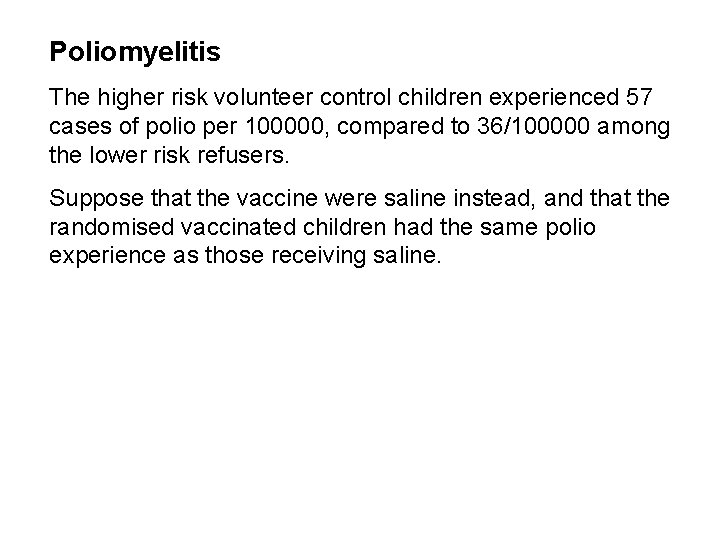 Poliomyelitis The higher risk volunteer control children experienced 57 cases of polio per 100000,