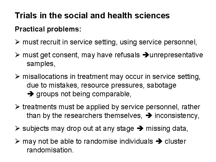 Trials in the social and health sciences Practical problems: Ø must recruit in service