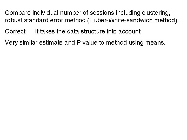 Compare individual number of sessions including clustering, robust standard error method (Huber-White-sandwich method). Correct