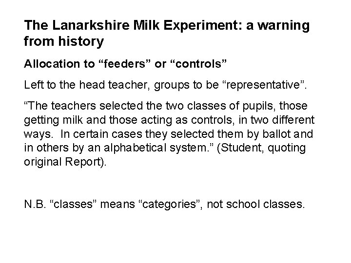 The Lanarkshire Milk Experiment: a warning from history Allocation to “feeders” or “controls” Left