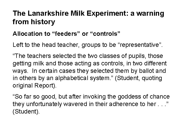 The Lanarkshire Milk Experiment: a warning from history Allocation to “feeders” or “controls” Left