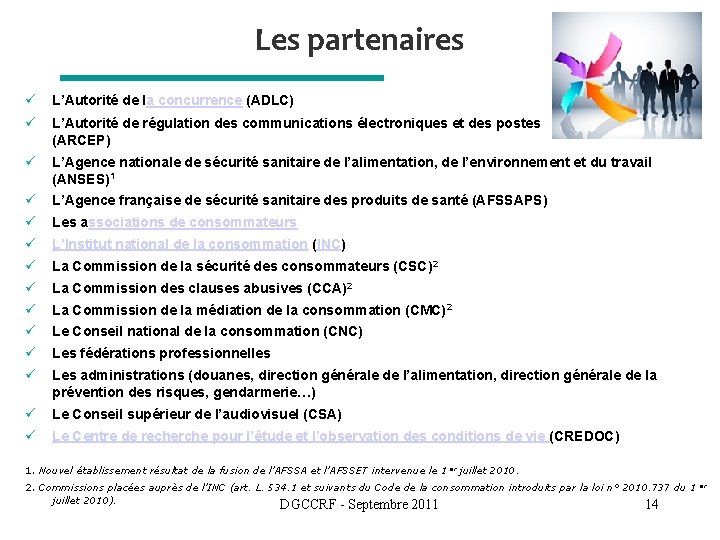 Les partenaires ü L’Autorité de la concurrence (ADLC) ü L’Autorité de régulation des communications