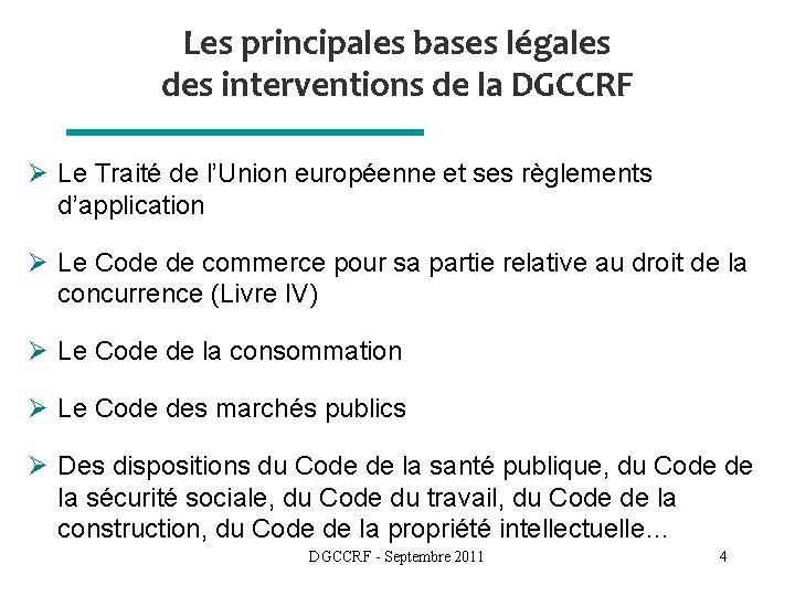 Les principales bases légales des interventions de la DGCCRF Ø Le Traité de l’Union