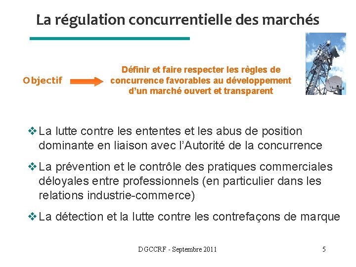 La régulation concurrentielle des marchés Objectif Définir et faire respecter les règles de concurrence