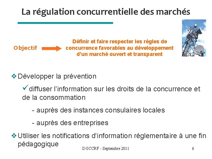 La régulation concurrentielle des marchés Objectif Définir et faire respecter les règles de concurrence