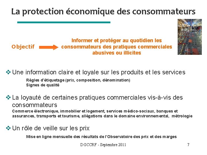 La protection économique des consommateurs Objectif Informer et protéger au quotidien les consommateurs des