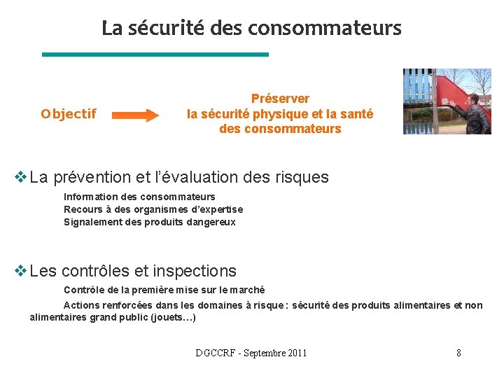 La sécurité des consommateurs Objectif Préserver la sécurité physique et la santé des consommateurs