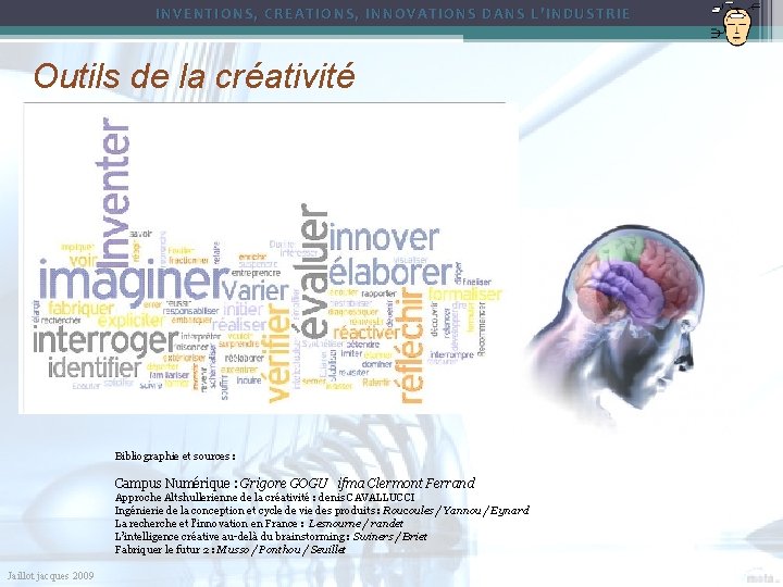 INVENTIONS, CREATIONS, INNOVATIONS DANS L’INDUSTRIE Outils de la créativité Bibliographie et sources : Campus