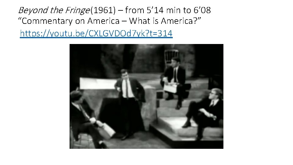 Beyond the Fringe (1961) – from 5’ 14 min to 6’ 08 “Commentary on