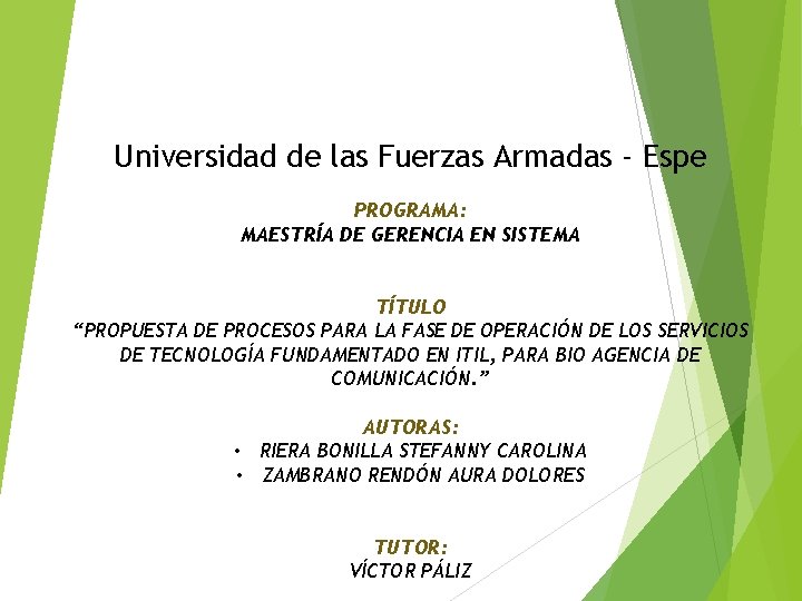 Universidad de las Fuerzas Armadas - Espe PROGRAMA: MAESTRÍA DE GERENCIA EN SISTEMA TÍTULO