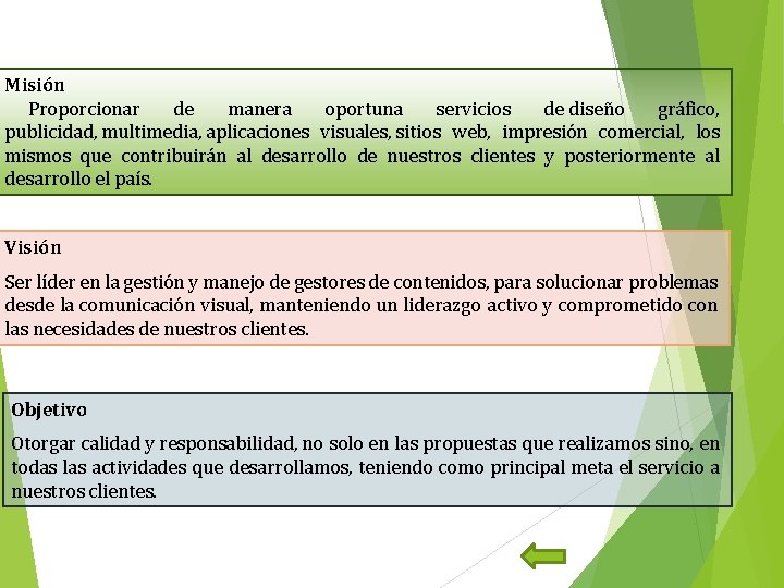 Misión Proporcionar de manera oportuna servicios de diseño gráfico, publicidad, multimedia, aplicaciones visuales, sitios Misión Proporcionar de manera oportuna servicios de diseño gráfico, publicidad, multimedia, aplicaciones visuales, sitios