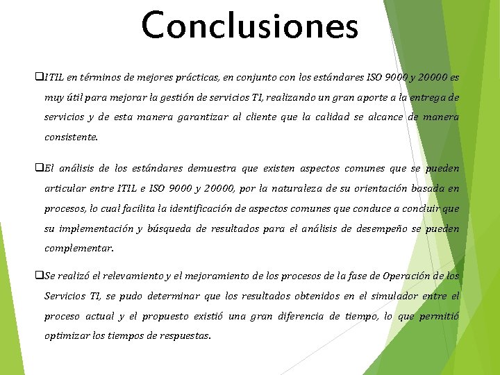 Conclusiones q. ITIL en términos de mejores prácticas, en conjunto con los estándares ISO