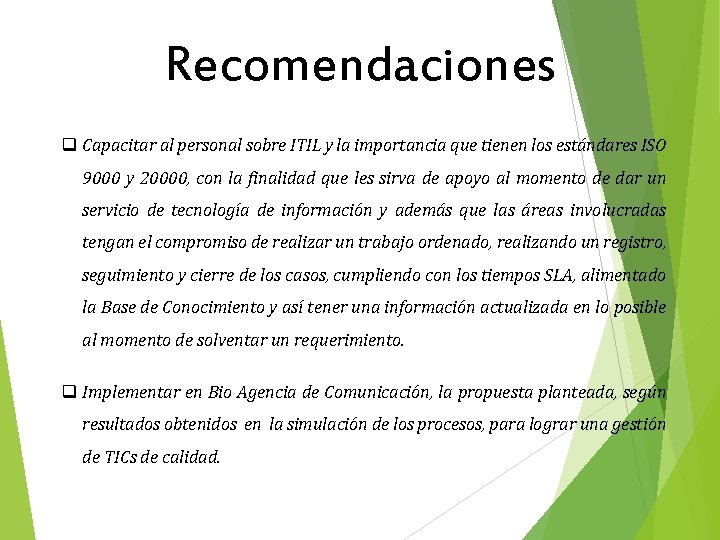 Recomendaciones q Capacitar al personal sobre ITIL y la importancia que tienen los estándares