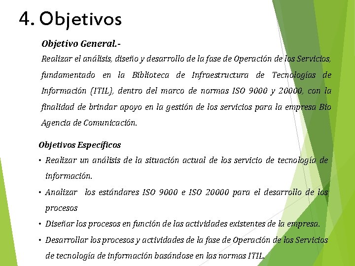 4. Objetivos Objetivo General. Realizar el análisis, diseño y desarrollo de la fase de 4. Objetivos Objetivo General. Realizar el análisis, diseño y desarrollo de la fase de