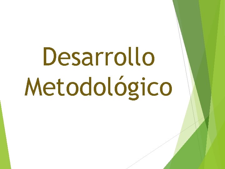 Desarrollo Metodológico 