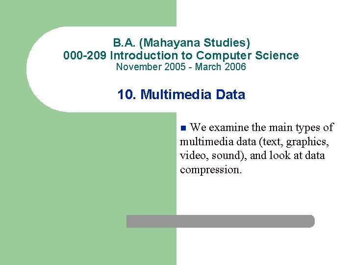 B. A. (Mahayana Studies) 000 -209 Introduction to Computer Science November 2005 - March