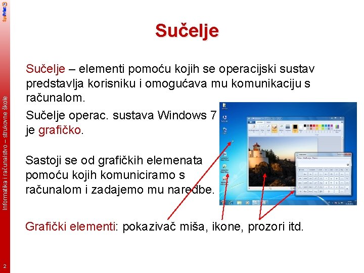Informatika i računalstvo – strukovne škole Sučelje – elementi pomoću kojih se operacijski sustav