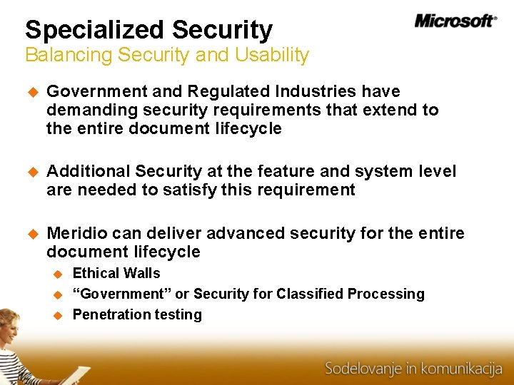 Specialized Security Balancing Security and Usability Government and Regulated Industries have demanding security requirements