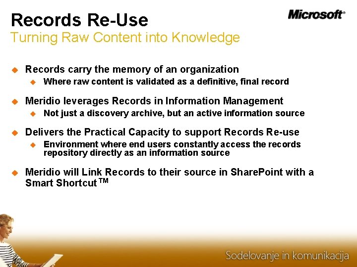 Records Re-Use Turning Raw Content into Knowledge Records carry the memory of an organization