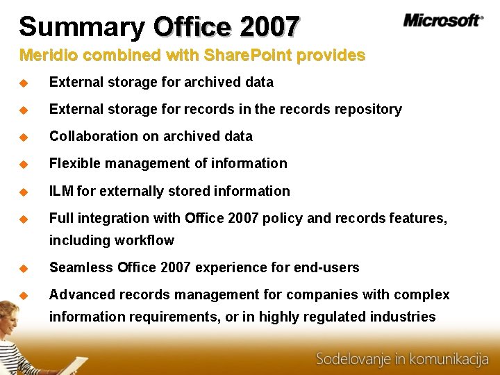 Summary Office 2007 Meridio combined with Share. Point provides External storage for archived data