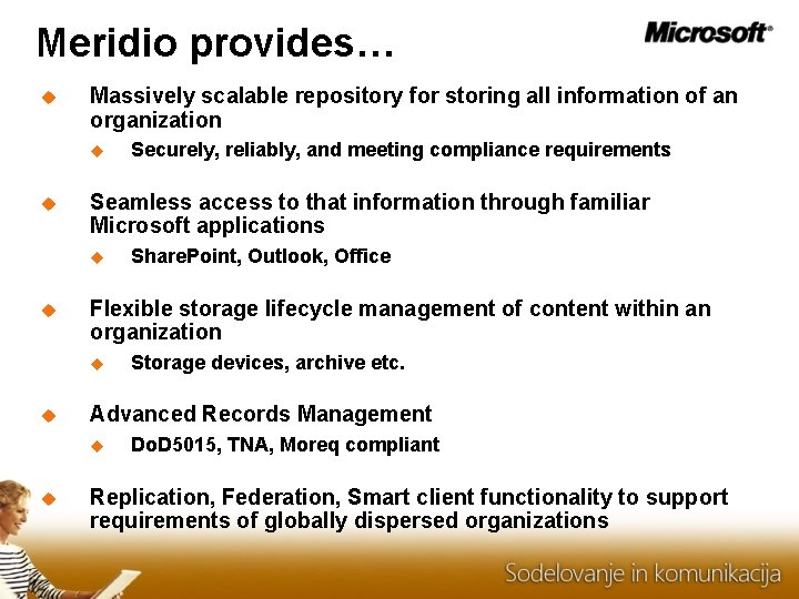 Meridio provides… Massively scalable repository for storing all information of an organization Seamless access