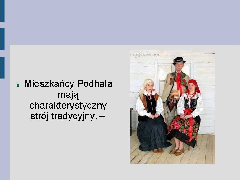  Mieszkańcy Podhala mają charakterystyczny strój tradycyjny. → 