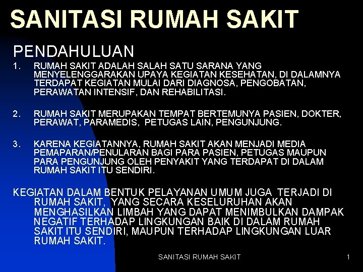 SANITASI RUMAH SAKIT PENDAHULUAN 1. RUMAH SAKIT ADALAH SATU SARANA YANG MENYELENGGARAKAN UPAYA KEGIATAN