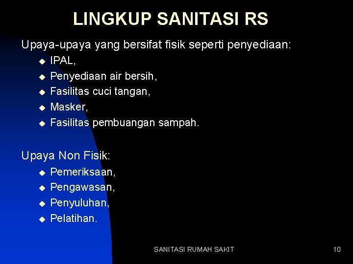 LINGKUP SANITASI RS Upaya-upaya yang bersifat fisik seperti penyediaan: u u u IPAL, Penyediaan