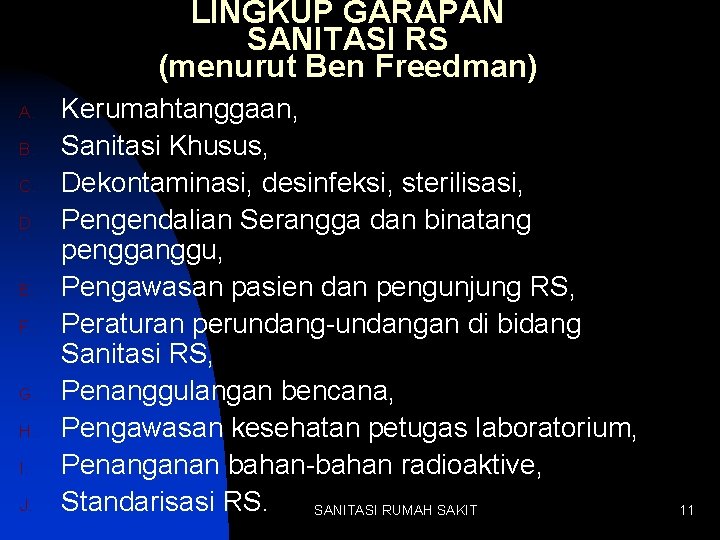 LINGKUP GARAPAN SANITASI RS (menurut Ben Freedman) A. B. C. D. E. F. G.