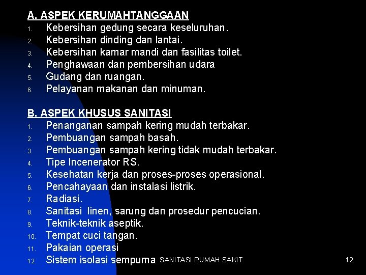 A. ASPEK KERUMAHTANGGAAN 1. Kebersihan gedung secara keseluruhan. 2. Kebersihan dinding dan lantai. 3.