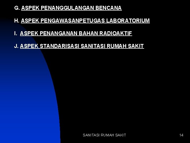 G. ASPEK PENANGGULANGAN BENCANA H. ASPEK PENGAWASANPETUGAS LABORATORIUM I. ASPEK PENANGANAN BAHAN RADIOAKTIF J.