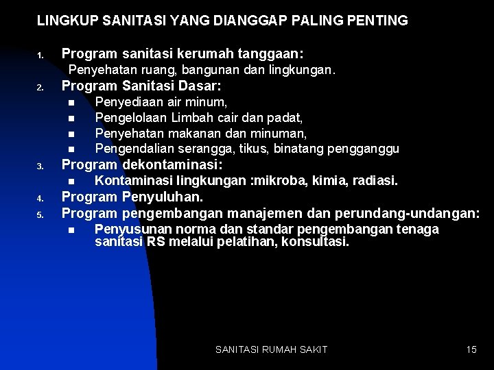 LINGKUP SANITASI YANG DIANGGAP PALING PENTING 1. Program sanitasi kerumah tanggaan: Penyehatan ruang, bangunan