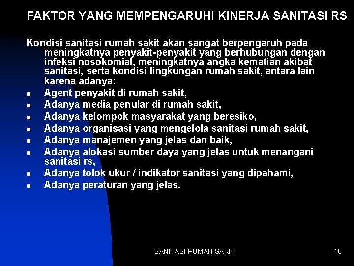 FAKTOR YANG MEMPENGARUHI KINERJA SANITASI RS Kondisi sanitasi rumah sakit akan sangat berpengaruh pada