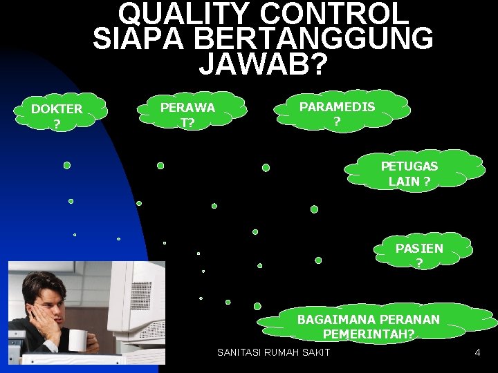 QUALITY CONTROL SIAPA BERTANGGUNG JAWAB? DOKTER ? PERAWA T? PARAMEDIS ? PETUGAS LAIN ?